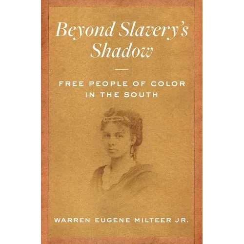 Beyond Slavery's Shadow: Free People of Color in the South - Paperback