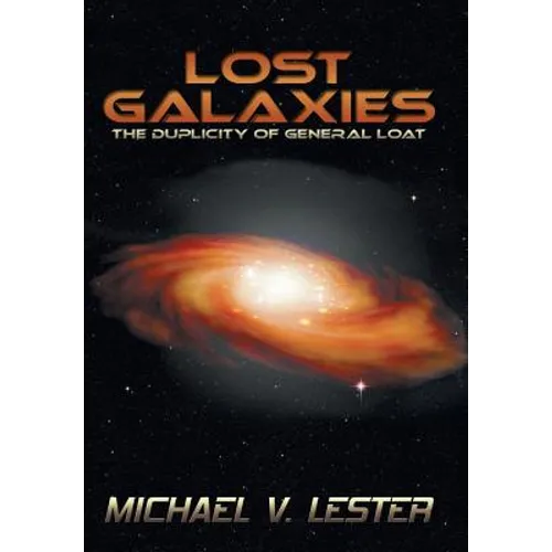 Lost Galaxies: The Duplicity of General Loat - Hardcover