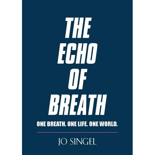 The Echo of Breath: One Breath. One Life. One Planet. - Paperback
