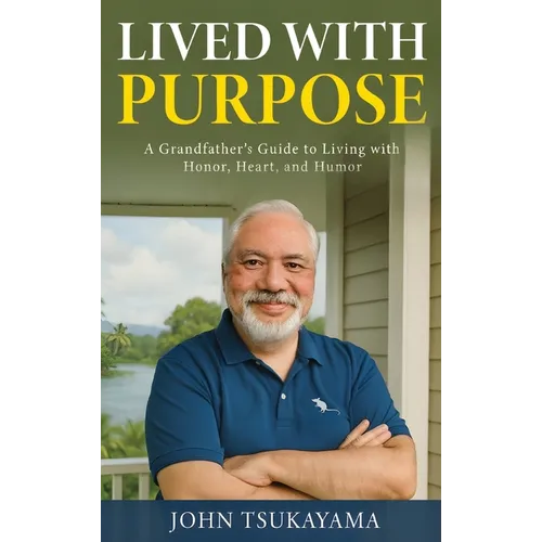 Lived with Purpose: A Grandfather's Guide to Living with Honor, Heart, and Humor - Hardcover