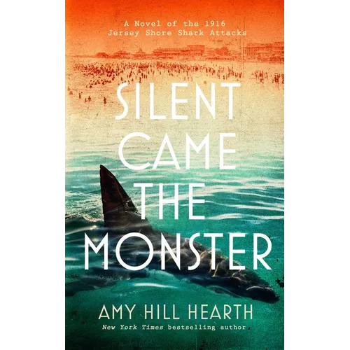 Silent Came the Monster: A Novel of the 1916 Jersey Shore Shark Attacks - Hardcover