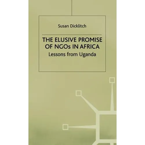 The Elusive Promise of NGOs in Africa: Lessons from Uganda - Hardcover