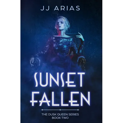 Sunset Fallen: Book Two in the Dusk Queen Series - Paperback