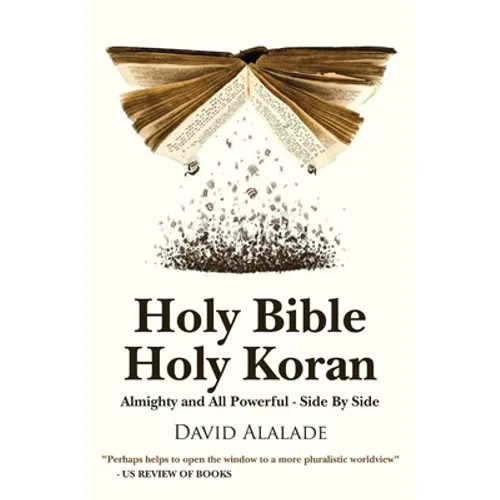 Holy Bible Holy Koran: Almighty and All Powerful - Side By Side - Paperback
