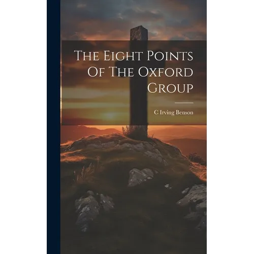 The Eight Points Of The Oxford Group - Hardcover