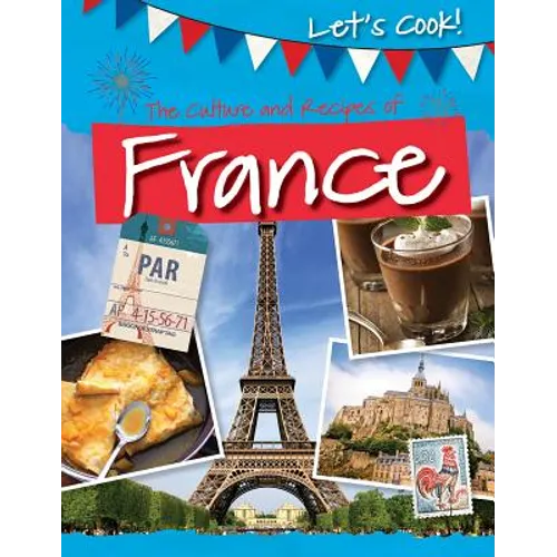 The Culture and Recipes of France - Library Binding