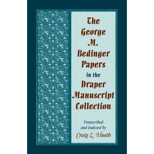 The George M. Bedinger Papers in the Draper Manuscript Collection - Paperback