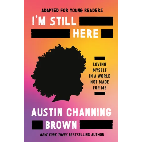 I'm Still Here (Adapted for Young Readers): Loving Myself in a World Not Made for Me - Hardcover