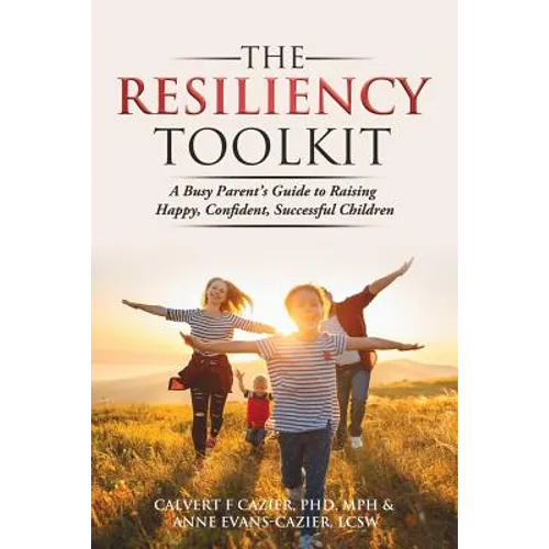 The Resiliency Toolkit: A Busy Parent's Guide to Raising Happy, Confident, Successful Children - Paperback