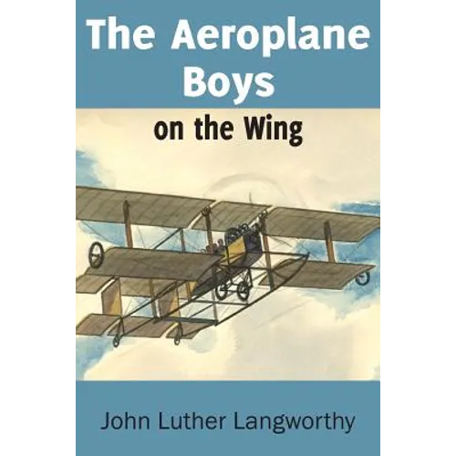 The Aeroplane Boys on the Wing or Aeroplane Chums in the Tropics - Paperback