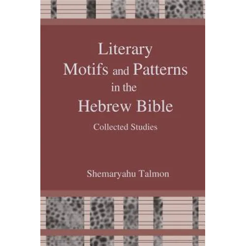 Literary Motifs and Patterns in the Hebrew Bible: Collected Essays - Hardcover