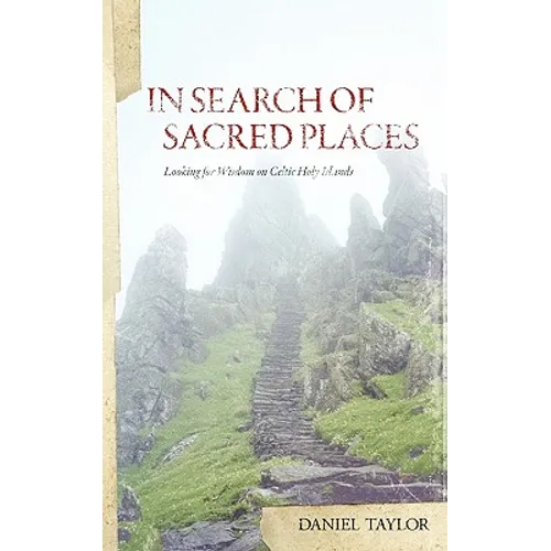 In Seach of Sacred Places: Looking for Wisdom on Celtic Holy Islands - Paperback