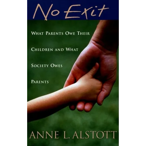 No Exit: What Parents Owe Their Children and What Society Owes Parents - Paperback