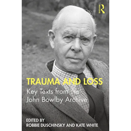 Trauma and Loss: Key Texts from the John Bowlby Archive - Paperback
