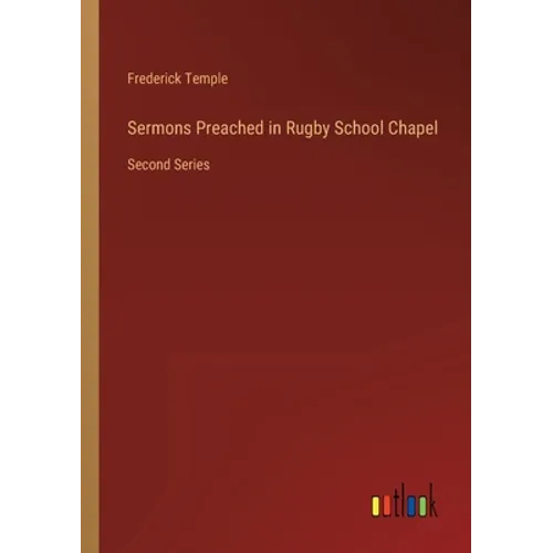 Sermons Preached in Rugby School Chapel: Second Series - Paperback