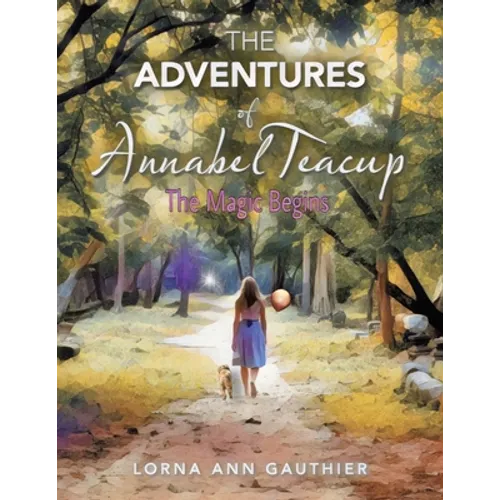The Adventures of Annabel Teacup: The Magic Begins - Paperback