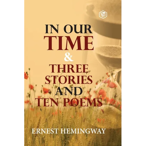 In Our Time & Three Stories and Ten poems - Paperback