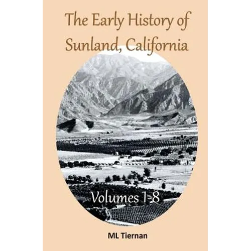 The Early History of Sunland, California: Volumes 1-8 - Paperback