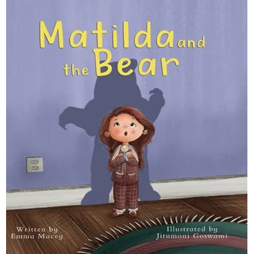 Matilda and the Bear: A heart-warming story written to normalize feelings of worry, provide simple and effective strategies to relieve them - Hardcover