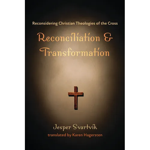 Reconciliation and Transformation: Reconsidering Christian Theologies of the Cross - Hardcover