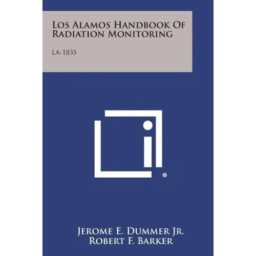 Los Alamos Handbook of Radiation Monitoring: La-1835 - Paperback