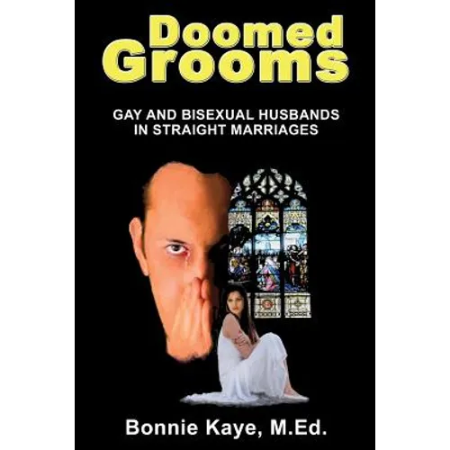 Doomed Grooms: Gay and Bisexual Husbands in Straight Marriages - Paperback