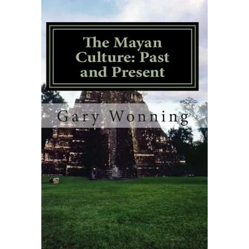 The Mayan Culture: Past and Present - Paperback