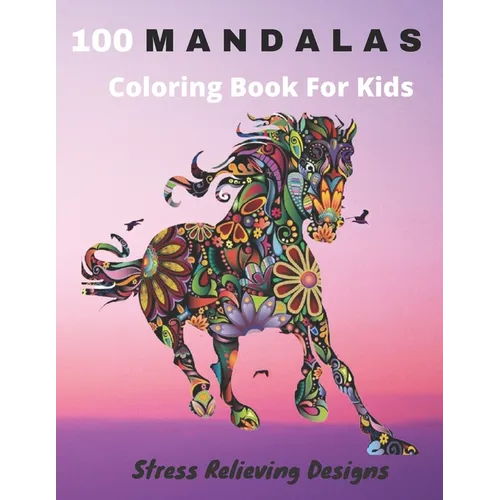 100 Mandalas Coloring Book For Kids Stress Relieving Designs: Coloring Book For Kids- Anti-stress and Relaxing - 100 Magnificent Mandalas - Super Leis - Paperback