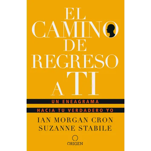 El Camino de Regreso a Ti: Un Eneagrama Hacia Tu Verdadero Yo / The Road Back to You - Paperback