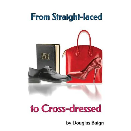 From Straight-laced to Cross-dressed: A childhood diary and an adult in therapy - Paperback
