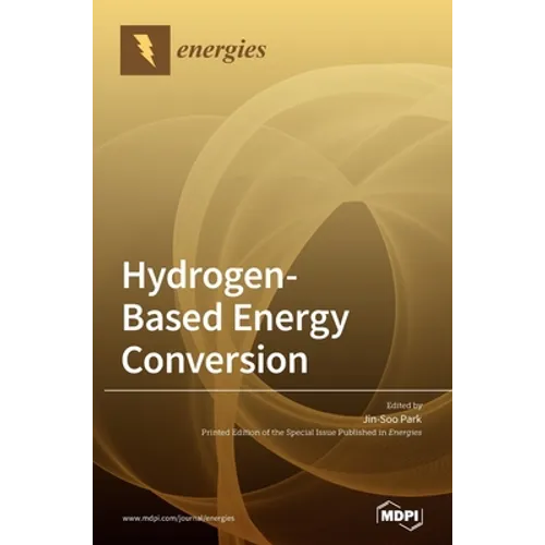 Hydrogen-Based Energy Conversion: Polymer Electrolyte Fuel Cells and Electrolysis - Hardcover