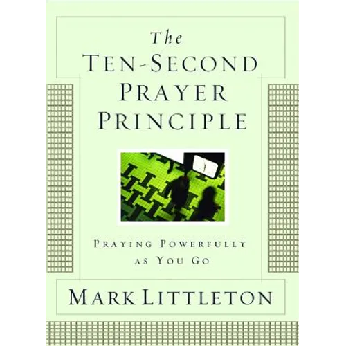 Ten-Second Prayer Principle: Praying Powerfully as You Go - Paperback