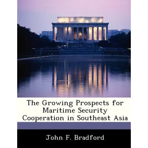 The Growing Prospects for Maritime Security Cooperation in Southeast Asia - Paperback
