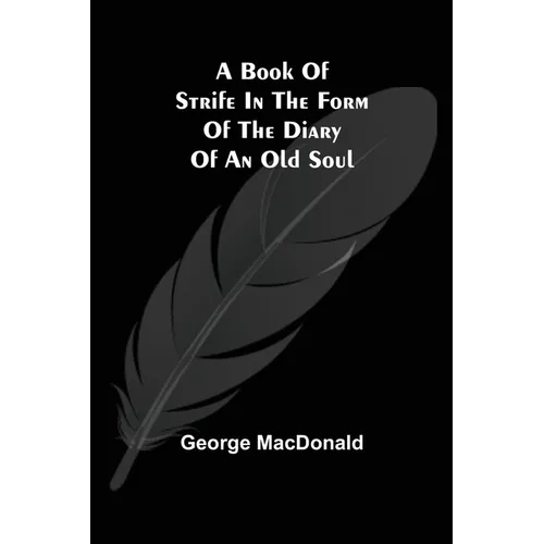A Book of Strife in the Form of The Diary of an Old Soul - Paperback
