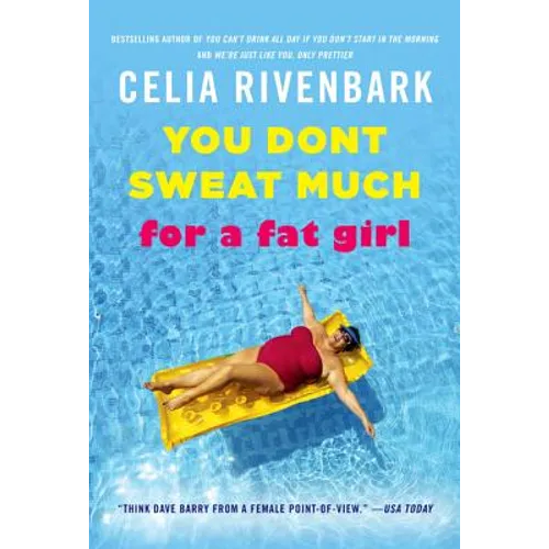 You Don't Sweat Much for a Fat Girl: Observations on Life from the Shallow End of the Pool - Paperback
