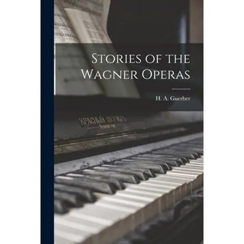 Stories of the Wagner Operas - Paperback
