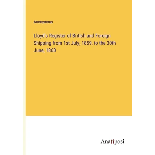 Lloyd's Register of British and Foreign Shipping from 1st July, 1859, to the 30th June, 1860 - Paperback