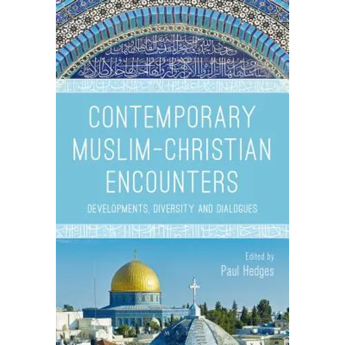 Contemporary Muslim-Christian Encounters: Developments, Diversity and Dialogues - Paperback