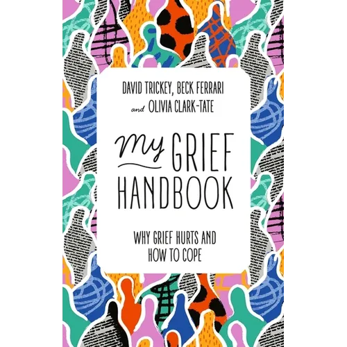 My Grief Handbook: Why Grief Hurts and How to Cope - Paperback