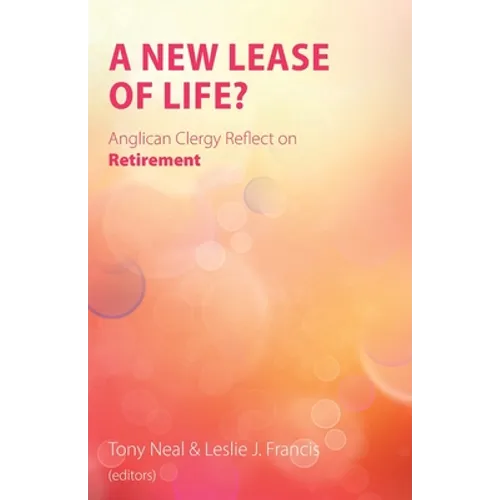 A New Lease of Life?: Anglican Clergy Reflect on Retirement - Paperback