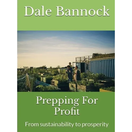 Prepping For Profit: From sustainability to prosperity - Hardcover