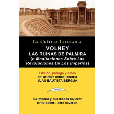 Volney: Las Ruinas de Palmira O Meditaciones Sobre Las Revoluciones de Los Imperios, Coleccion La Critica Literaria Por El Cel - Paperback