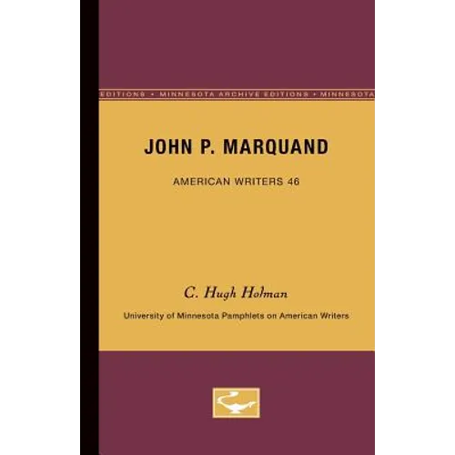John P. Marquand - American Writers 46: University of Minnesota Pamphlets on American Writers - Paperback