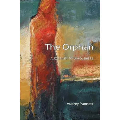 The Orphan: A Journey to Wholeness - Paperback