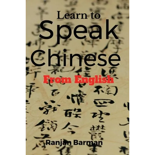 Learn to Speak Chinese from English: The art of speaking Chinese from English - Paperback