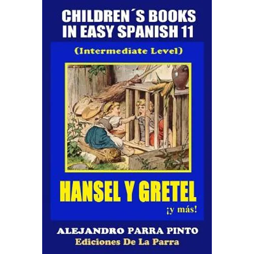 Children´s Books In Easy Spanish 11: Hansel y Gretel ¡y más! (Intermediate Level - Paperback
