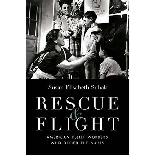 Rescue & Flight: American Relief Workers Who Defied the Nazis - Hardcover