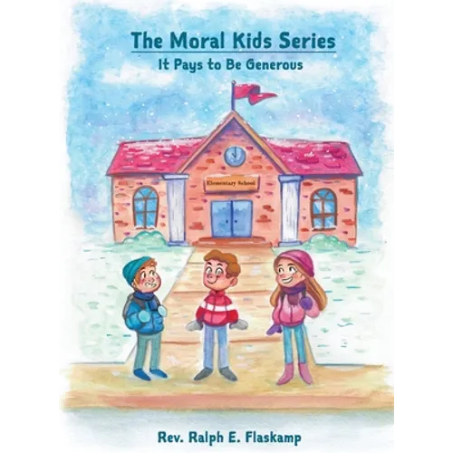 The Moral Kids Series: It Pays to Be Generous - Hardcover