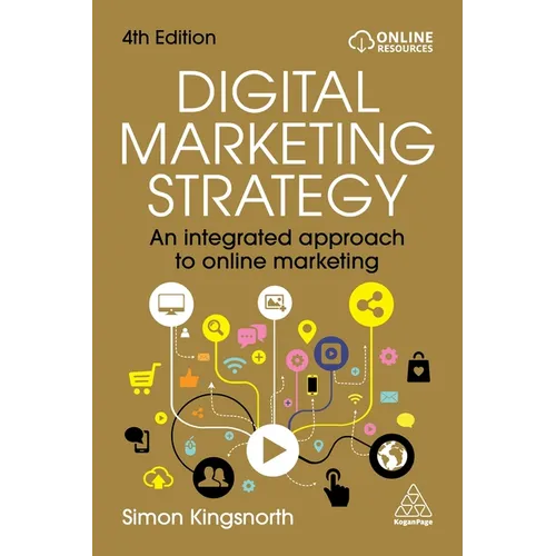 Digital Marketing Strategy: An Integrated Approach to Online Marketing - Hardcover