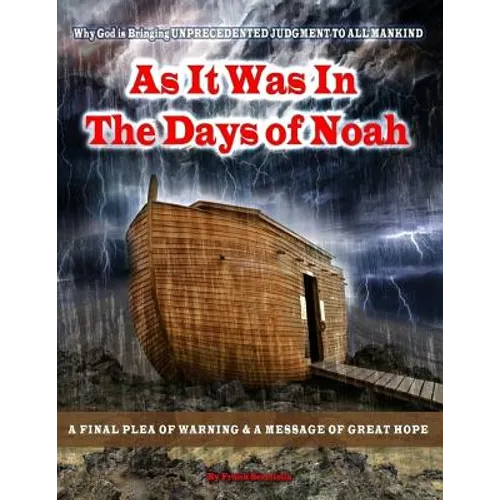 As it was in the days of Noah: A Prophetic Warning of the Looming UNPRECEDENTED Judgement of God on America and The World. A Plea of Repentance and a - Paperback